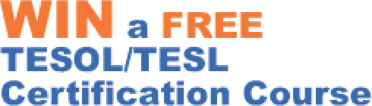 Win a FREE TESOL/TESL Certification Course Win a FREE TESOL/TESL Certification Course